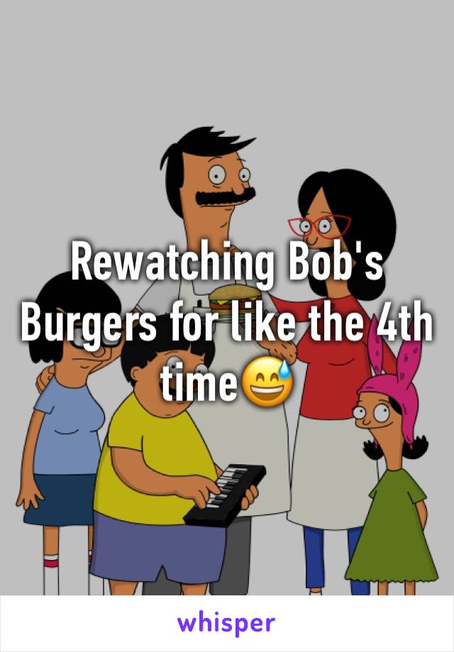 Rewatching Bob's Burgers for like the 4th time😅