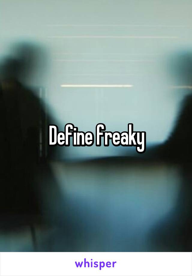 Define freaky