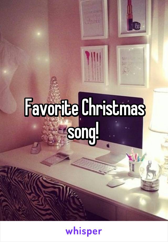 Favorite Christmas song! 