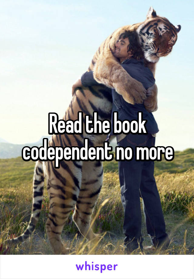Read the book codependent no more