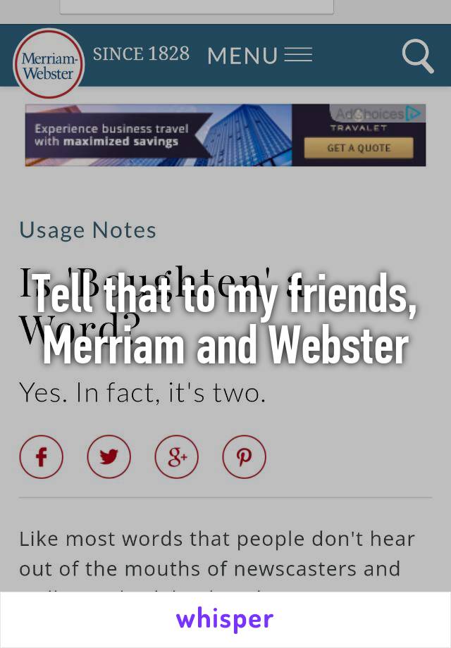 Tell that to my friends, Merriam and Webster