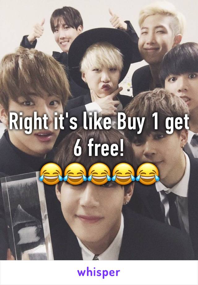 Right it's like Buy 1 get 6 free! 
😂😂😂😂😂