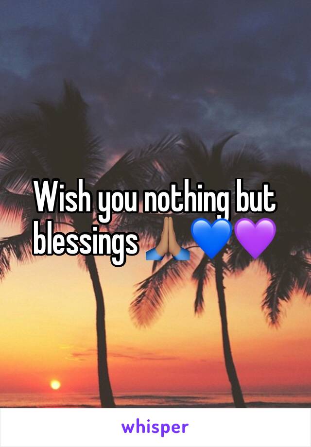 Wish you nothing but blessings 🙏🏽💙💜