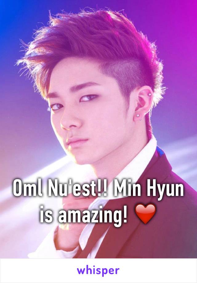 Oml Nu'est!! Min Hyun is amazing! ❤️