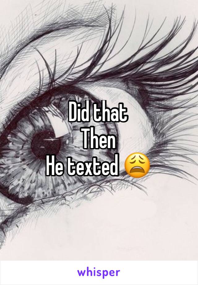 Did that
Then
He texted 😩