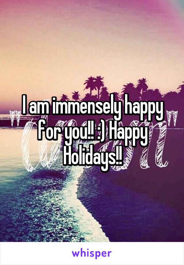 I am immensely happy for you!! :) Happy Holidays!!