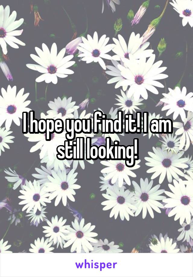 I hope you find it! I am still looking!
