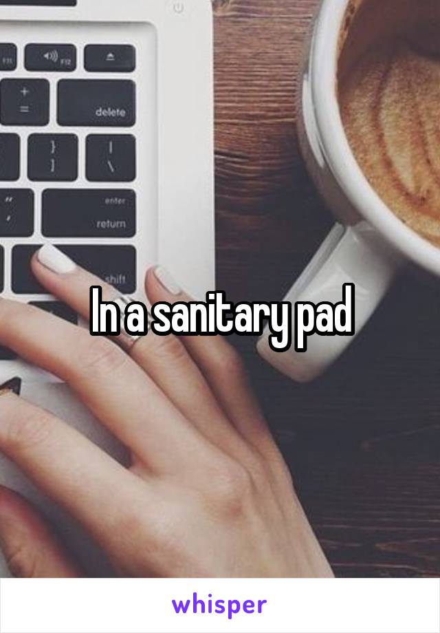 In a sanitary pad