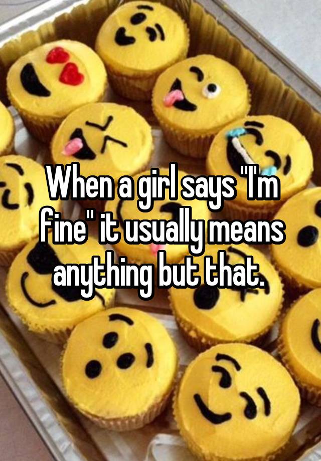 What Does Fine Mean When A Girl Says It