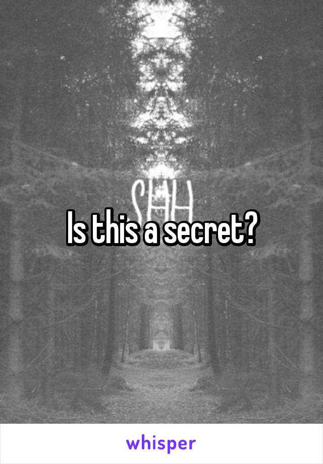 Is this a secret?