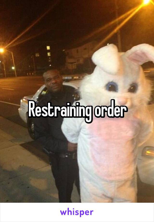 Restraining order