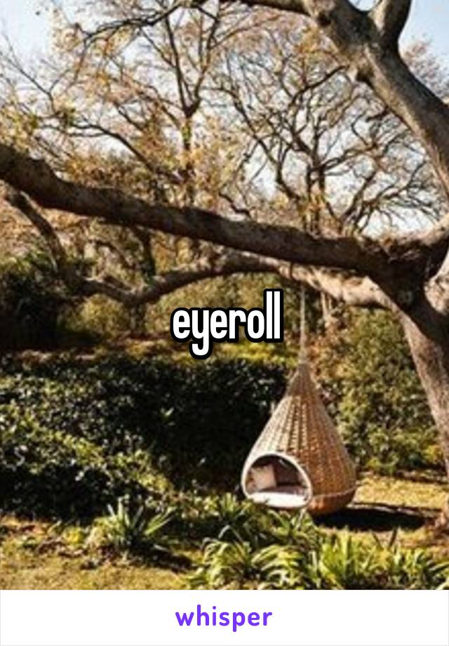 eyeroll