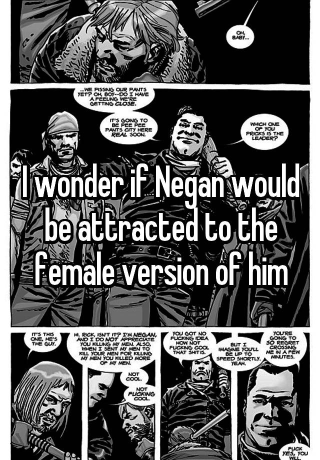 i-wonder-if-negan-would-be-attracted-to-the-female-version-of-him