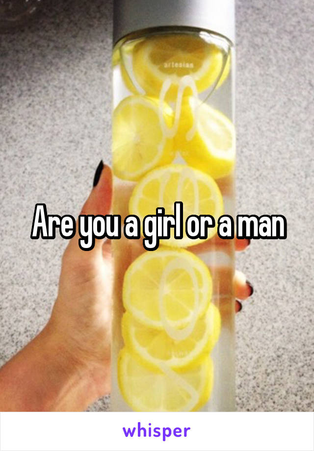 Are you a girl or a man