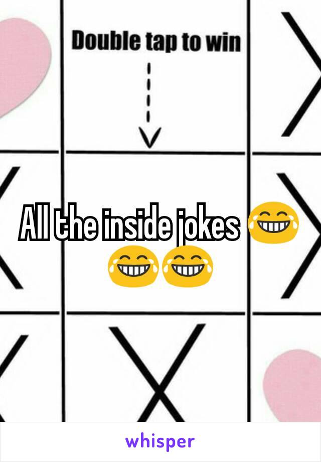 All the inside jokes 😂😂😂