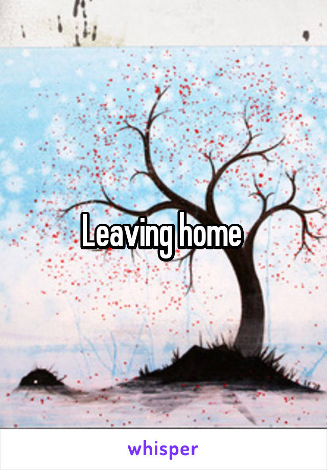 Leaving home 