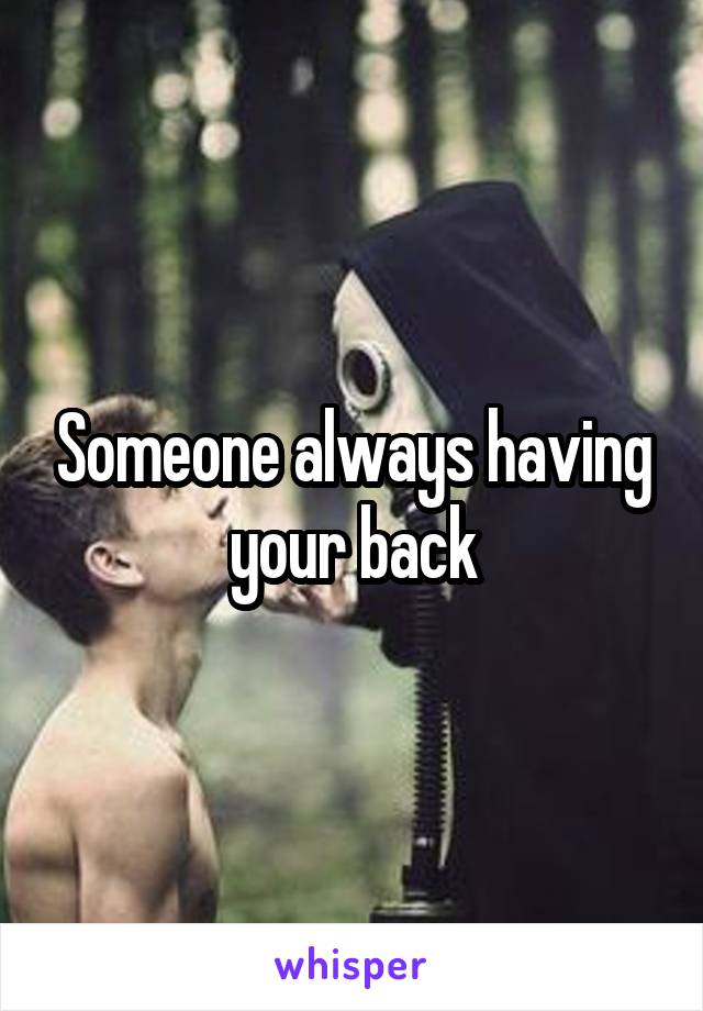 Someone always having your back