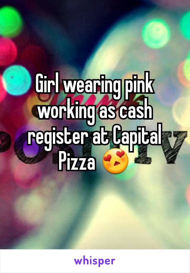 Girl wearing pink working as cash register at Capital Pizza 😍