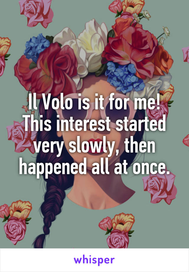 Il Volo is it for me!
This interest started very slowly, then happened all at once.