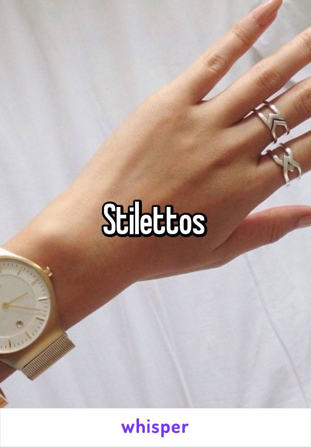 Stilettos 