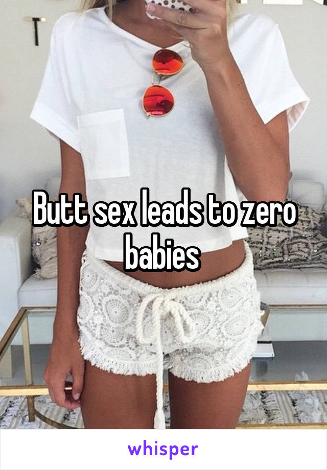 Butt sex leads to zero babies 