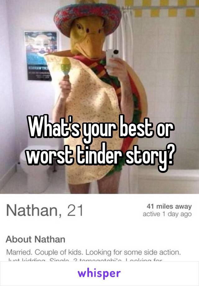 What's your best or worst tinder story?