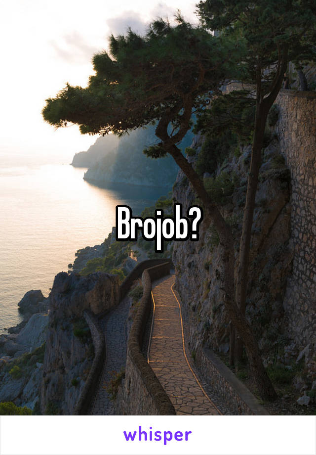 Brojob?