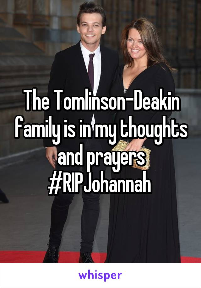 The Tomlinson-Deakin family is in my thoughts and prayers #RIPJohannah 