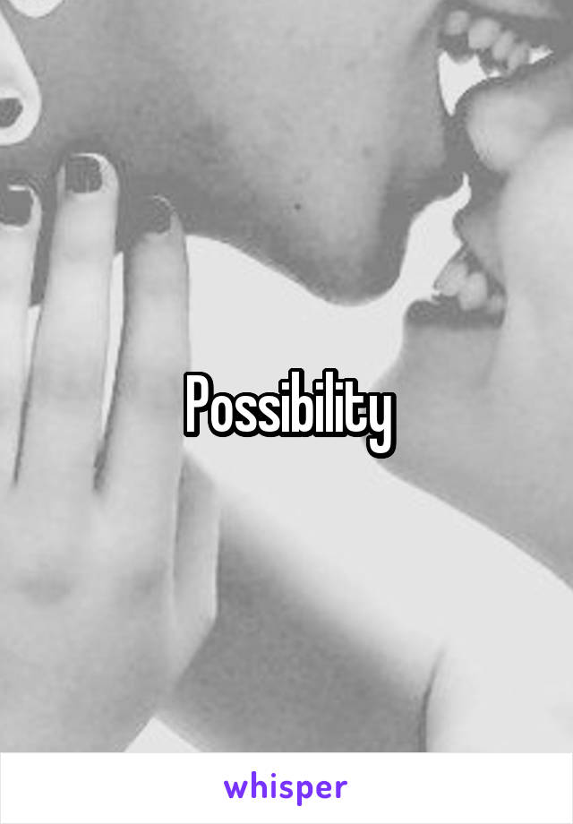 Possibility