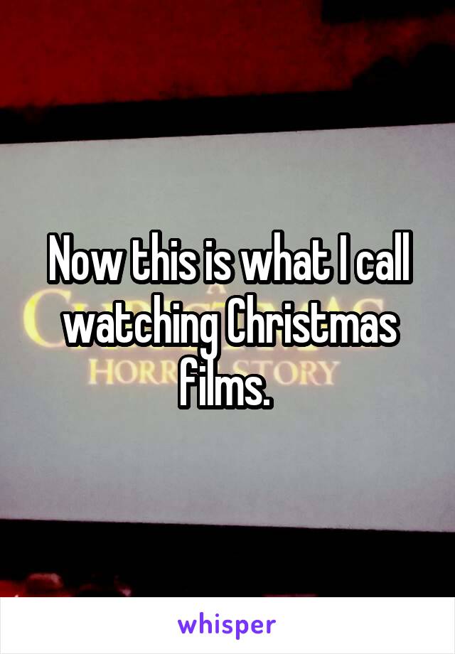 Now this is what I call watching Christmas films. 