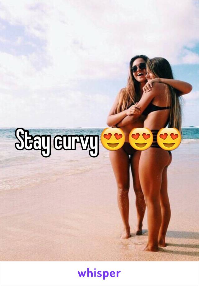 Stay curvy😍😍😍