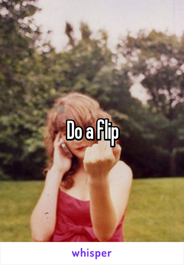 Do a flip