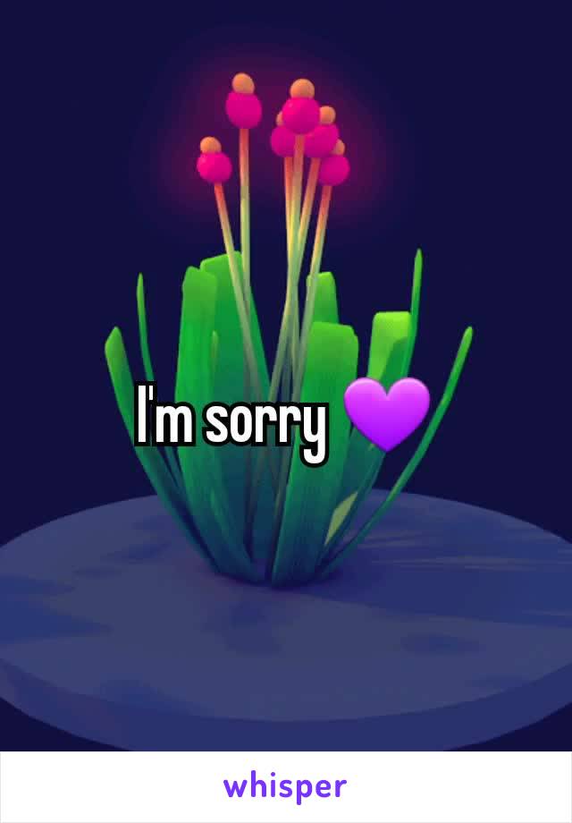 I'm sorry 💜