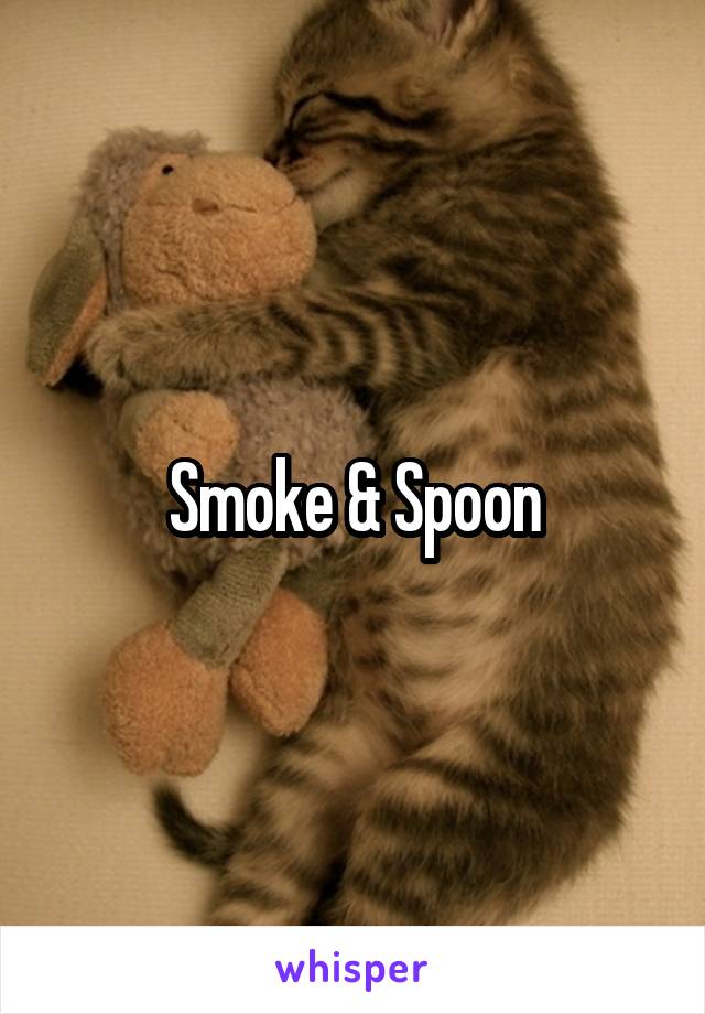 Smoke & Spoon