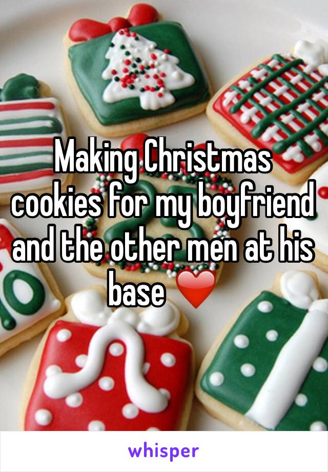 Making Christmas cookies for my boyfriend and the other men at his base ❤️