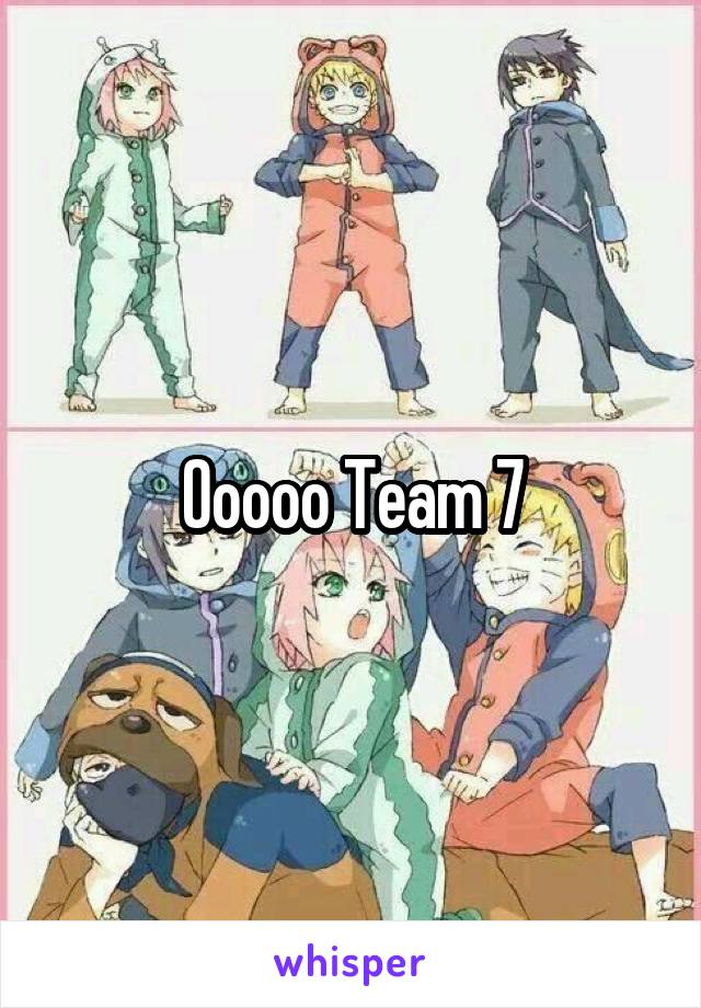 Ooooo Team 7