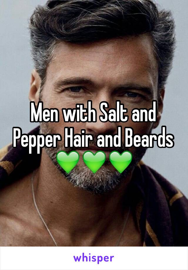 Men with Salt and Pepper Hair and Beards 💚💚💚