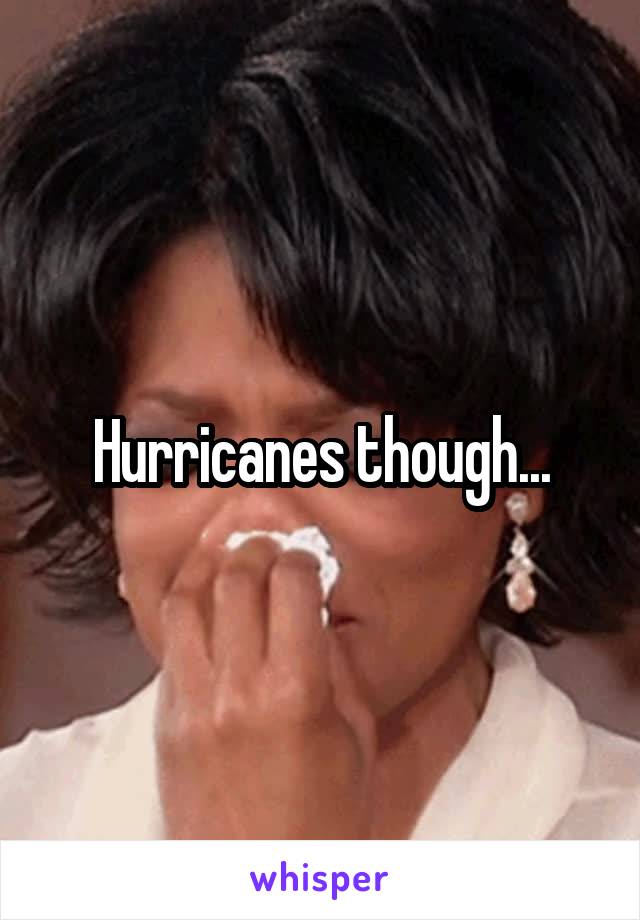 Hurricanes though...