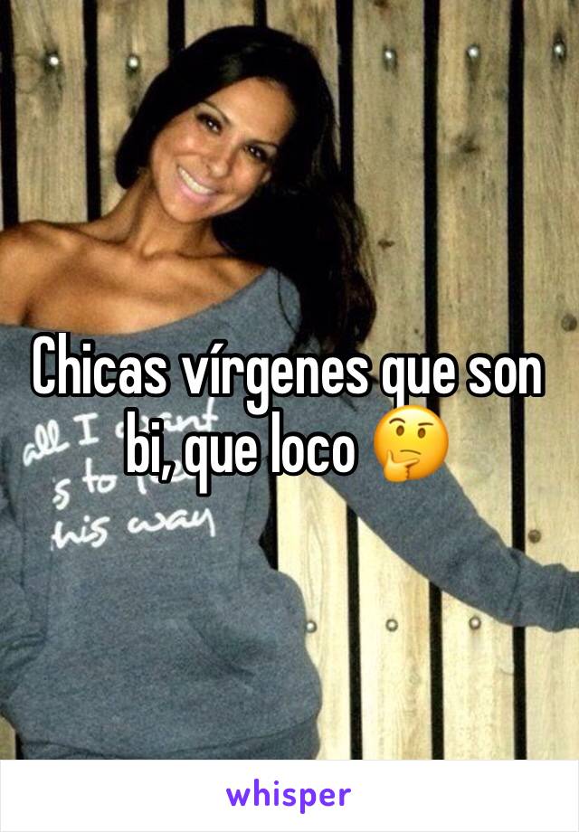 Chicas vírgenes que son bi, que loco 🤔