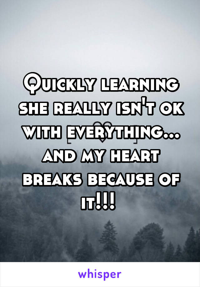 Quickly learning she really isn't ok with everything... and my heart breaks because of it!!! 