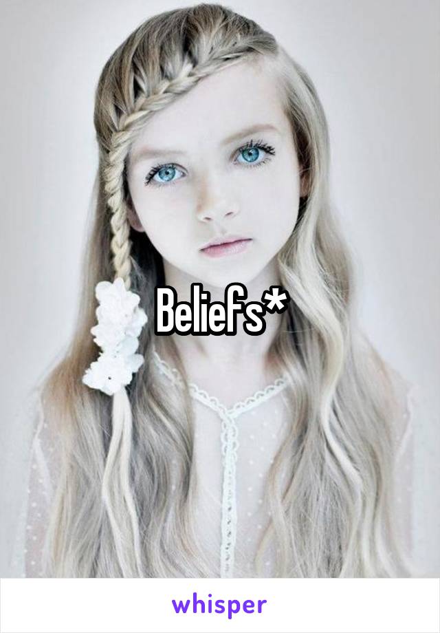 Beliefs*