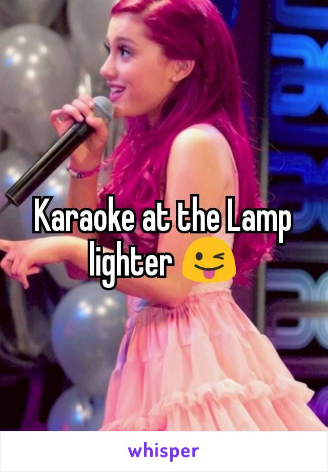 Karaoke at the Lamp lighter 😜