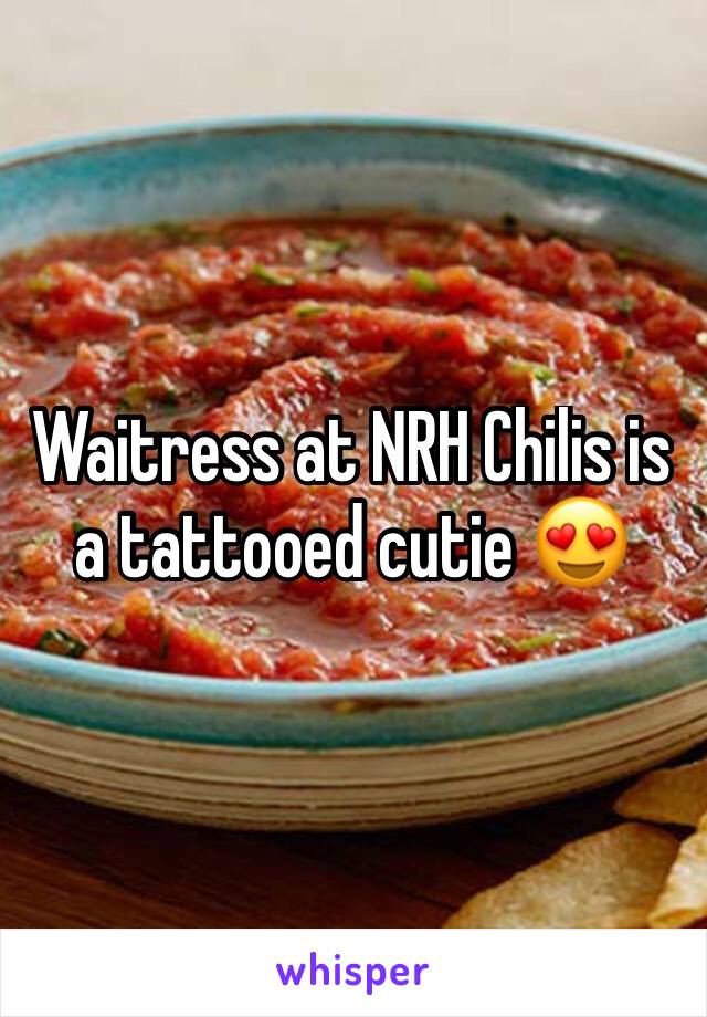 Waitress at NRH Chilis is a tattooed cutie 😍