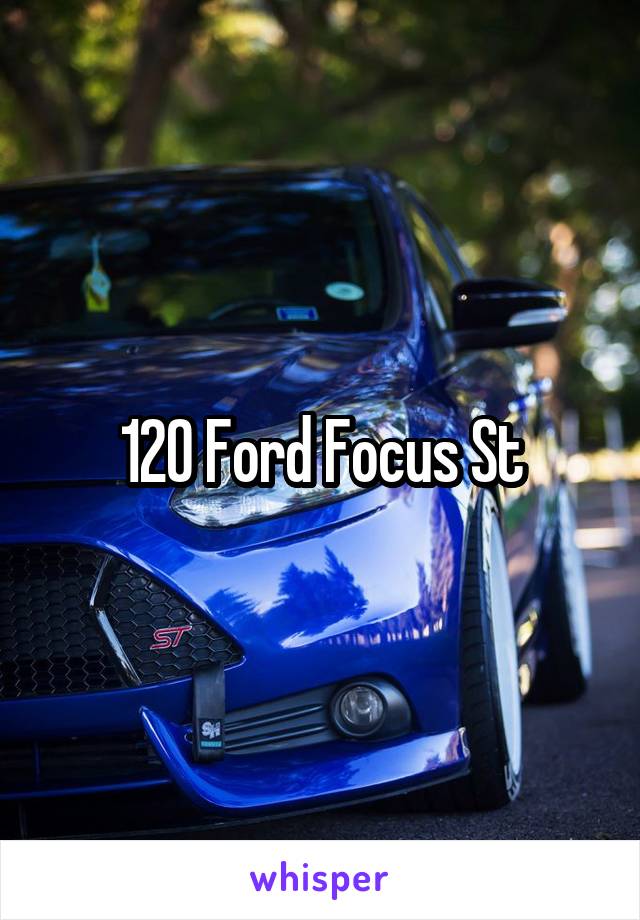 120 Ford Focus St