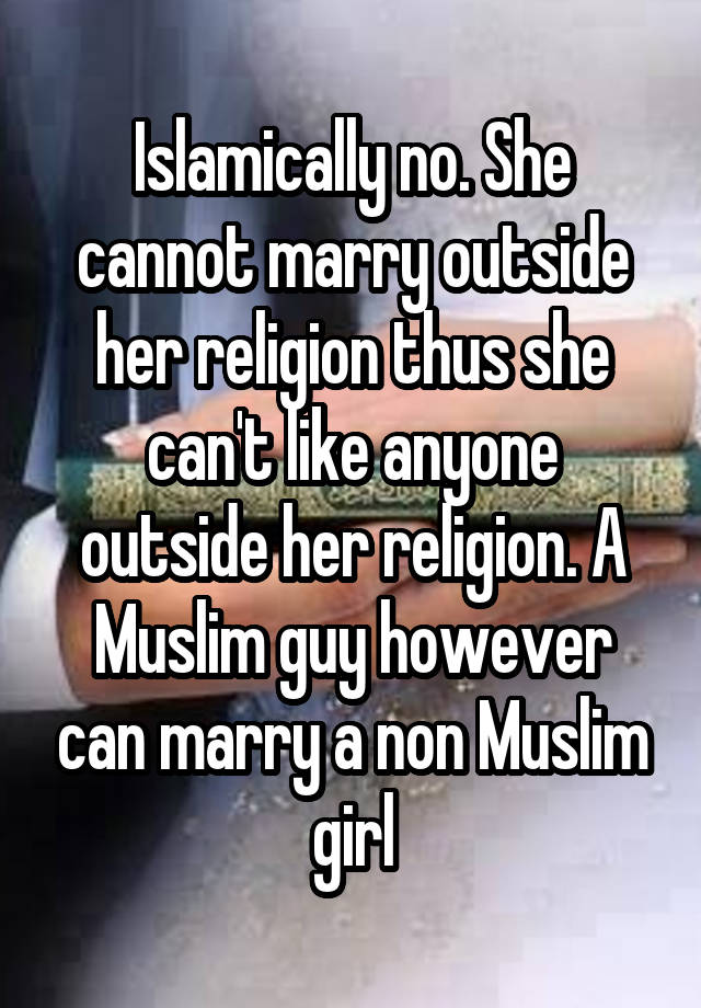 islamically-no-she-cannot-marry-outside-her-religion-thus-she-can-t