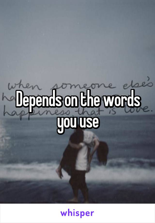 Depends on the words you use