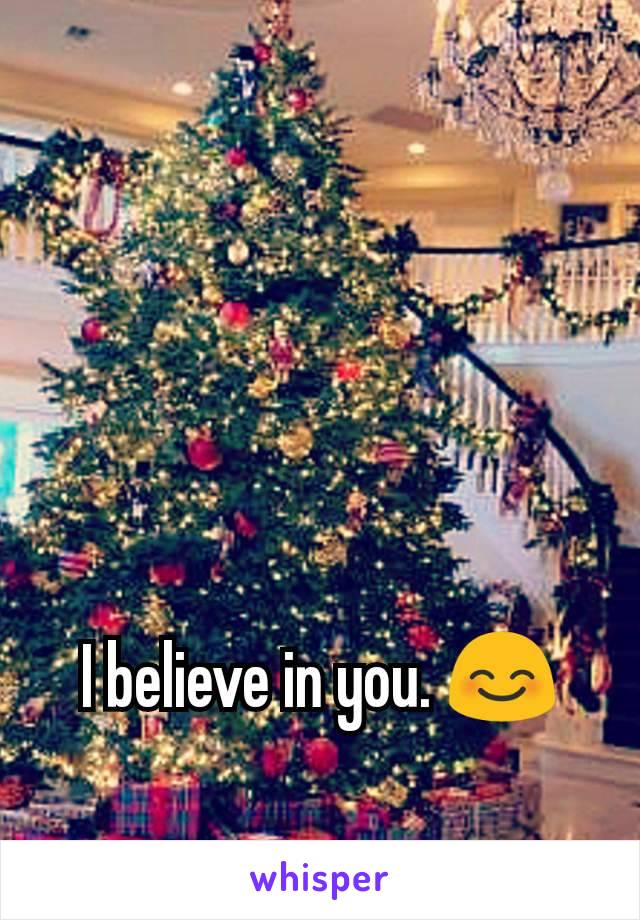 I believe in you. 😊