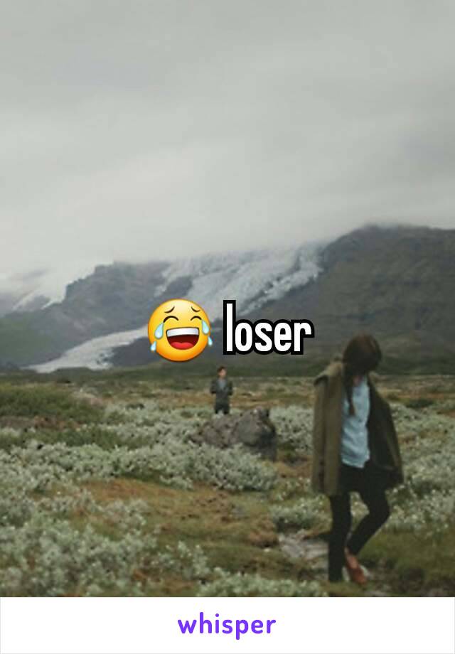 😂 loser