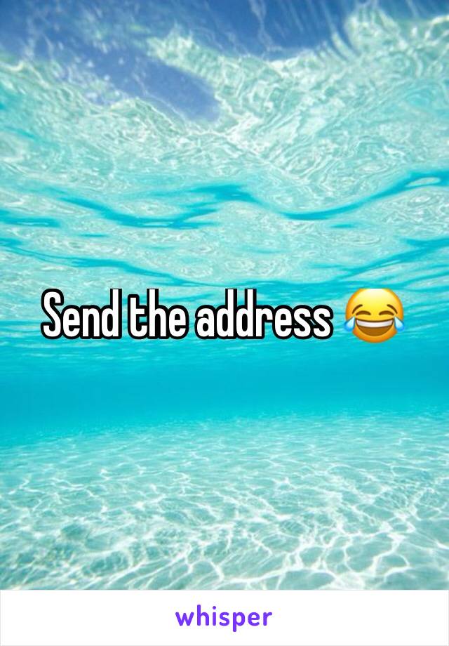 Send the address 😂