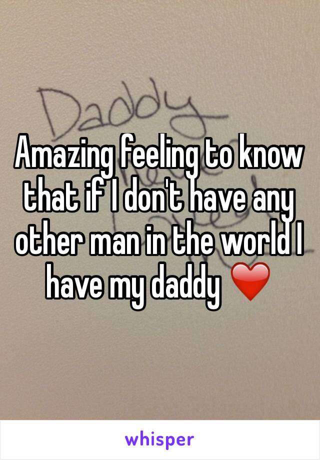 Amazing feeling to know that if I don't have any other man in the world I have my daddy ❤️